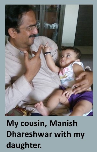 My Cousin Manish Dhareshwar with My daughter