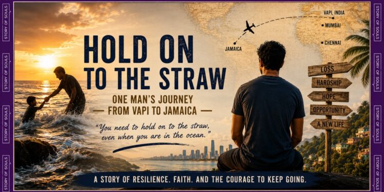 Hold On to the Straw: One Man’s Journey from Vapi to Jamaica